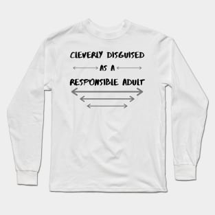 Cleverly Disguised As A Responsible Adult Long Sleeve T-Shirt